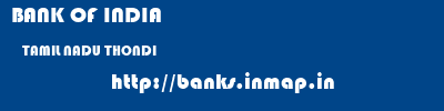 BANK OF INDIA  TAMIL NADU THONDI    banks information 